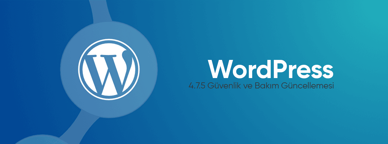 WordPress 4.7.5 Güvenlik ve Bakım Güncellemesi Yayında
