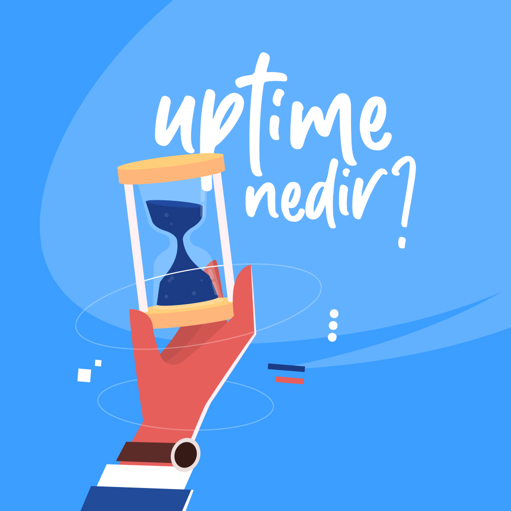 Uptime Nedir? Uptime Oranı Nasıl Hesaplanır?