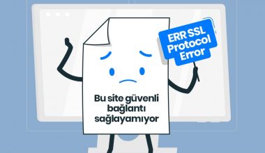 ERR_SSL_PROTOCOL_ERROR Hatası Nedir?